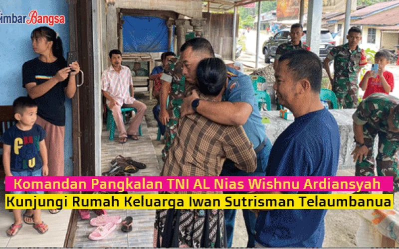 Danlanal Nias Wishnu Ardiansyah Kunjungi Rumah Keluarga Iwan Sutrisman Telaumbanua